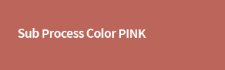Sub Process Color PINK